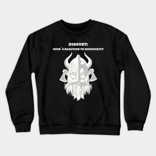 Disgust: Odin´s reaction to mediocrity Crewneck Sweatshirt